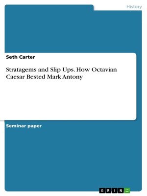 cover image of Stratagems and Slip Ups. How Octavian Caesar Bested Mark Antony